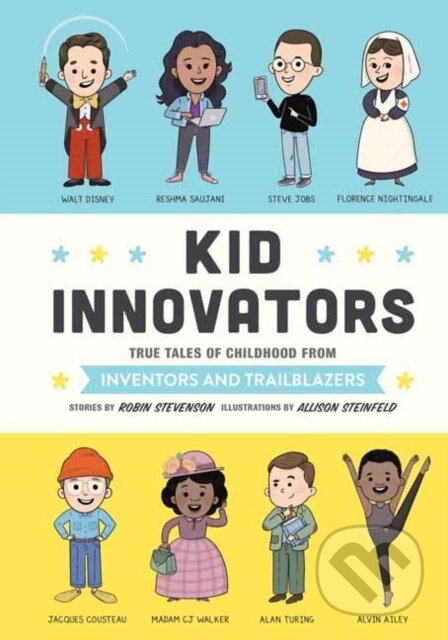 Kniha: Kid Innovators (Allison Steinfeld a Robin Stevenson). Quirk Books, 2021 Kniha: Kid Innovators (Allison Steinfeld a Robin Stevenson). Quirk Books, 2021
