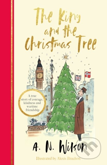 Kniha: The King and the Christmas Tree (A.N. Wilson). Manilla Press, 2021 Kniha: The King and the Christmas Tree (A.N. Wilson). Manilla Press, 2021