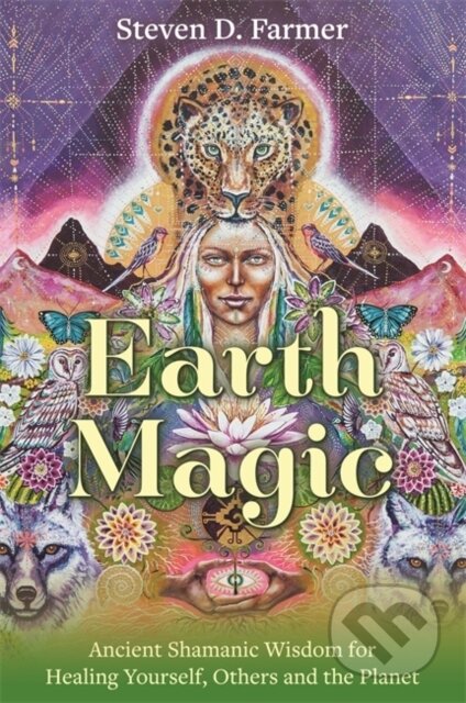 Kniha: Earth Magic (Steven a PhD Farmer). Hay House, 2022 Kniha: Earth Magic (Steven a PhD Farmer). Hay House, 2022