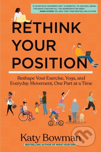Kniha: Rethink Your Position (Katy Bowman). , 2023 Kniha: Rethink Your Position (Katy Bowman). , 2023