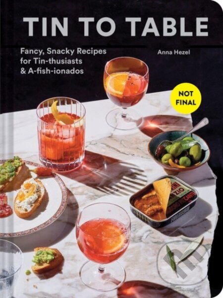 Kniha: Tin to Table (Anna Hezel). Chronicle Books, 2023 Kniha: Tin to Table (Anna Hezel). Chronicle Books, 2023