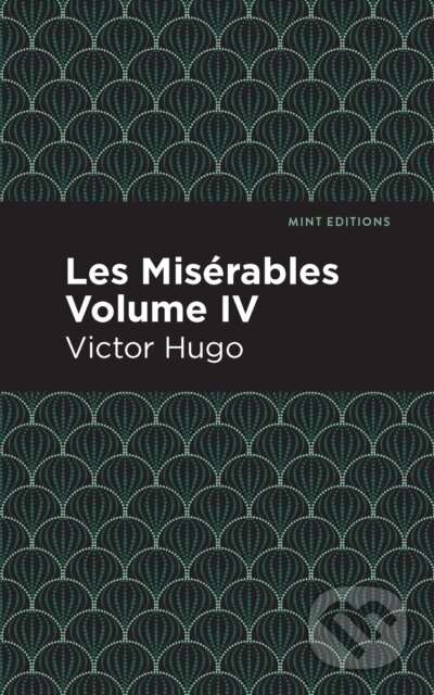 Kniha: Les Miserables Volume IV (Victor Hugo). , 2021 Kniha: Les Miserables Volume IV (Victor Hugo). , 2021