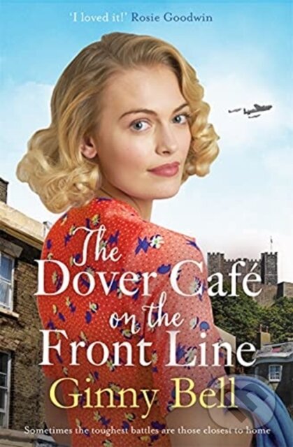 Kniha: The Dover Cafe On the Front Line (Ginny Bell). Zaffre, 2021 Kniha: The Dover Cafe On the Front Line (Ginny Bell). Zaffre, 2021