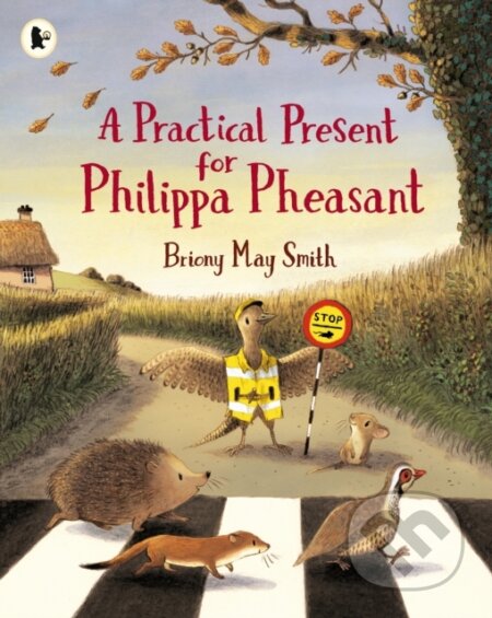 Kniha: A Practical Present for Philippa Pheasant (Briony May Smith). Walker books, 2023 Kniha: A Practical Present for Philippa Pheasant (Briony May Smith). Walker books, 2023