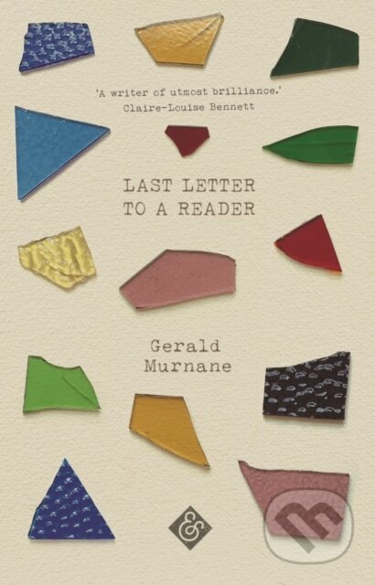 Kniha: Last Letter to a Reader (Gerald Murnane). And Other Stories, 2022 Kniha: Last Letter to a Reader (Gerald Murnane). And Other Stories, 2022