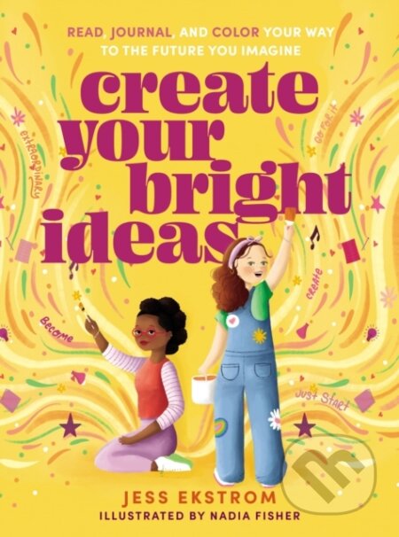 Kniha: Create Your Bright Ideas (Jess Ekstrom). , 2022 Kniha: Create Your Bright Ideas (Jess Ekstrom). , 2022