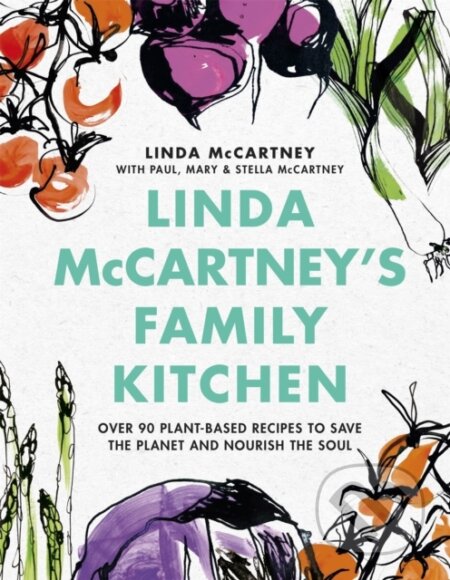 Kniha: Linda McCartney's Family Kitchen (Linda McCartney, Stella McCartney, Paul McCartney a Mary McCartney). Seven Dials, 2021 Kniha: Linda McCartney's Family Kitchen (Linda McCartney, Stella McCartney, Paul McCartney a Mary McCartney). Seven Dials, 2021