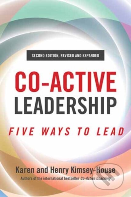 Kniha: Co-Active Leadership, Second Edition (Henry Kimsey-House a Karen Kimsey-House). Berrett-Koehler Publishers, 2021 Kniha: Co-Active Leadership, Second Edition (Henry Kimsey-House a Karen Kimsey-House). Berrett-Koehler Publishers, 2021