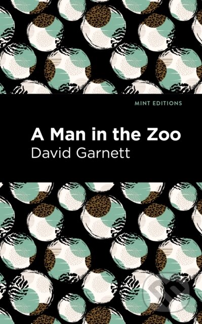 Kniha: A Man in the Zoo (David Garnett). , 2021 Kniha: A Man in the Zoo (David Garnett). , 2021