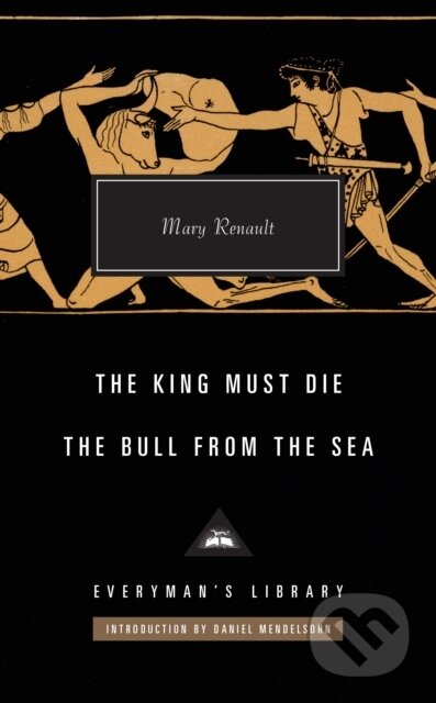 Kniha: The King Must Die / The Bull from the Sea (Mary Renault). Everyman, 2022 Kniha: The King Must Die / The Bull from the Sea (Mary Renault). Everyman, 2022