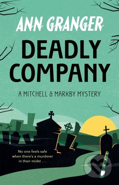 Kniha: Deadly Company (Mitchell & Markby 16) (Ann Granger). Headline Book, 2022 Kniha: Deadly Company (Mitchell & Markby 16) (Ann Granger). Headline Book, 2022