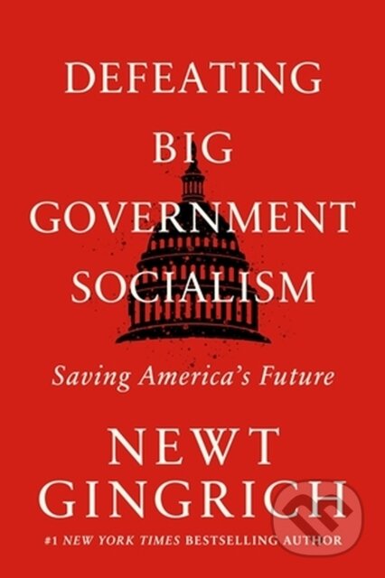 Kniha: Defeating Big Government Socialism (Newt Gingrich). Center Street, 2023 Kniha: Defeating Big Government Socialism (Newt Gingrich). Center Street, 2023