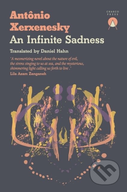 Kniha: An Infinite Sadness (Antonio Xerxenesky). Charco Press, 2025 Kniha: An Infinite Sadness (Antonio Xerxenesky). Charco Press, 2025
