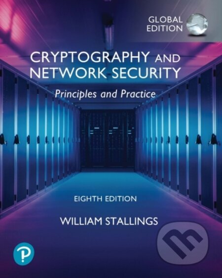 Kniha: Cryptography and Network Security: Principles and Practice, Global Ed (William Stallings). Pearson, 2022 Kniha: Cryptography and Network Security: Principles and Practice, Global Ed (William Stallings). Pearson, 2022