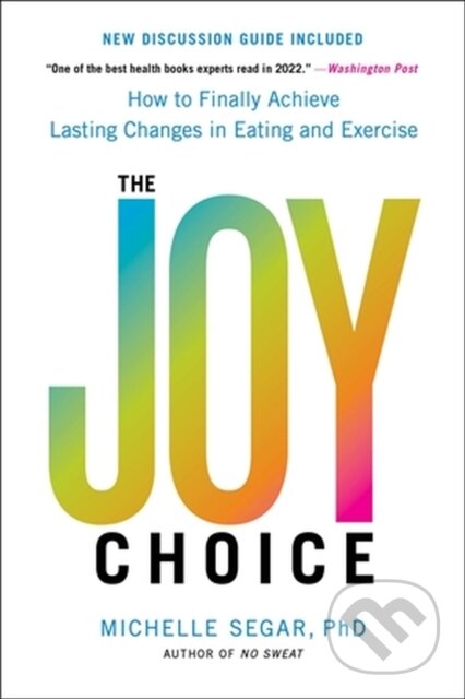 Kniha: The Joy Choice (Michelle Segar). Da Capo, 2023 Kniha: The Joy Choice (Michelle Segar). Da Capo, 2023