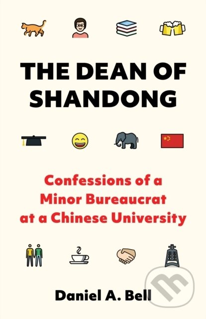 Kniha: The Dean of Shandong (Daniel A. Bell). Princeton University Press, 2023 Kniha: The Dean of Shandong (Daniel A. Bell). Princeton University Press, 2023