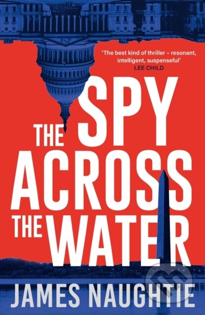Kniha: The Spy Across the Water (James Naughtie). Head of Zeus, 2024 Kniha: The Spy Across the Water (James Naughtie). Head of Zeus, 2024