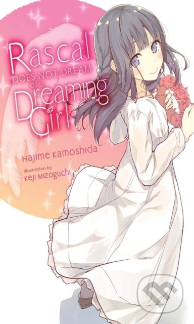 Kniha: Rascal Does Not Dream of a Dreaming Girl (light novel) (Andrew Cunningham, Keji Mizoguchi a Hajime Kamoshida). Yen Press, 2021 Kniha: Rascal Does Not Dream of a Dreaming Girl (light novel) (Andrew Cunningham, Keji Mizoguchi a Hajime Kamoshida). Yen Press, 2021