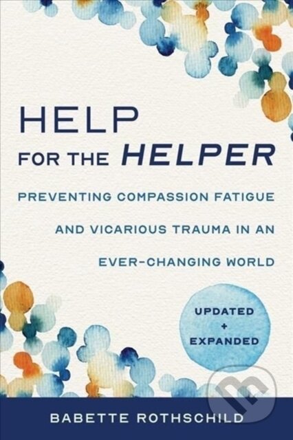 Kniha: Help for the Helper (Babette Rothschild). WW Norton & Co, 2023 Kniha: Help for the Helper (Babette Rothschild). WW Norton & Co, 2023