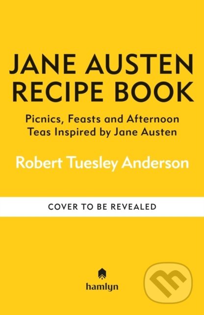 Kniha: The Jane Austen Recipe Book (Robert Tuesley Anderson). Hamlyn, 2025 Kniha: The Jane Austen Recipe Book (Robert Tuesley Anderson). Hamlyn, 2025