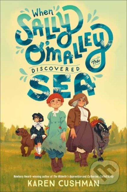 Kniha: When Sally O'Malley Discovered the Sea (Karen Cushman). Random House, 2025 Kniha: When Sally O'Malley Discovered the Sea (Karen Cushman). Random House, 2025