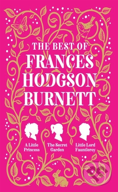 Kniha: The Best of Frances Hodgson Burnett (A Little Princess; The Secret Garden; Little Lord Fauntleroy) (Frances Hodgson Burnett). , 2024 Kniha: The Best of Frances Hodgson Burnett (A Little Princess; The Secret Garden; Little Lord Fauntleroy) (Frances Hodgson Burnett). , 2024