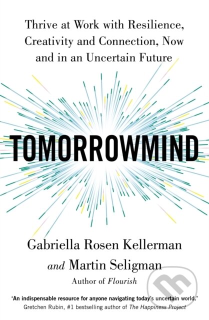 Kniha: TomorrowMind (Gabriella Rosen Kellerman a Martin Seligman). , 2023 Kniha: TomorrowMind (Gabriella Rosen Kellerman a Martin Seligman). , 2023