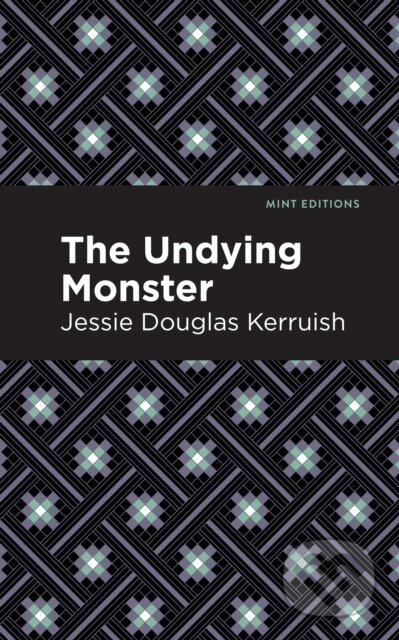 Kniha: The Undying Monster (Jessie Douglas Kerruish). , 2021 Kniha: The Undying Monster (Jessie Douglas Kerruish). , 2021