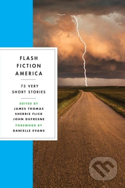 Kniha: Flash Fiction America (James Thomas, Sherrie Flick a John Dufresne). WW Norton & Co, 2023 Kniha: Flash Fiction America (James Thomas, Sherrie Flick a John Dufresne). WW Norton & Co, 2023