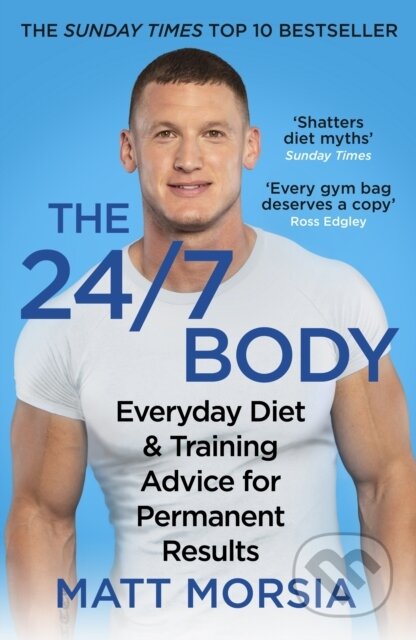 Kniha: The 24/7 Body (Matt Morsia). Arrow Books, 2021 Kniha: The 24/7 Body (Matt Morsia). Arrow Books, 2021