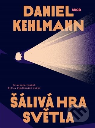 E-kniha: Šálivá hra světla (Daniel Kehlmann). Argo, 2025 E-kniha: Šálivá hra světla (Daniel Kehlmann). Argo, 2025