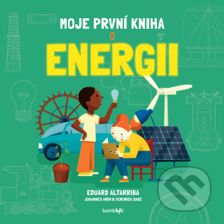 E-kniha: Moje první kniha o energii (Eduard Altarriba, Johannes Hirn a Verónica Sanz Gozález). Grada, 2025 E-kniha: Moje první kniha o energii (Eduard Altarriba, Johannes Hirn a Verónica Sanz Gozález). Grada, 2025
