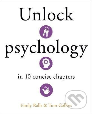 Kniha: Unlock Psychology in 10 Concise Chapters (Emily Ralls). Arcturus, 2025 Kniha: Unlock Psychology in 10 Concise Chapters (Emily Ralls). Arcturus, 2025