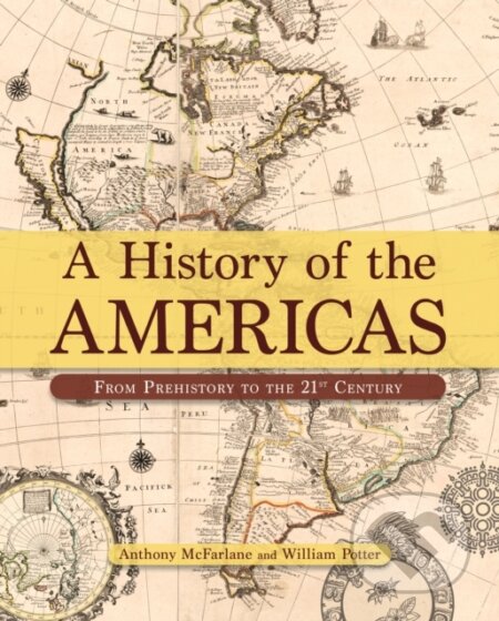 Kniha: A History of the Americas (Anthony McFarlane a William Potter). Arcturus, 2025 Kniha: A History of the Americas (Anthony McFarlane a William Potter). Arcturus, 2025