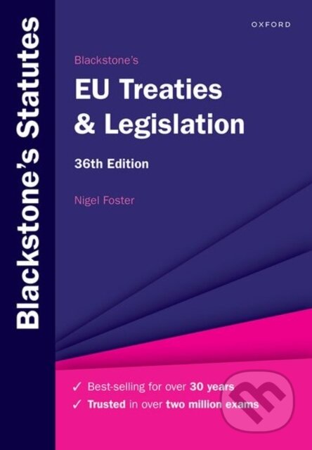 Kniha: Blackstone's EU Treaties & Legislation (Nigel Foster). Oxford University Press, 2025 Kniha: Blackstone's EU Treaties & Legislation (Nigel Foster). Oxford University Press, 2025