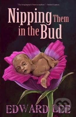 Kniha: Nipping Them in the Bud (Edward Lee). Independently Published, 2024 Kniha: Nipping Them in the Bud (Edward Lee). Independently Published, 2024