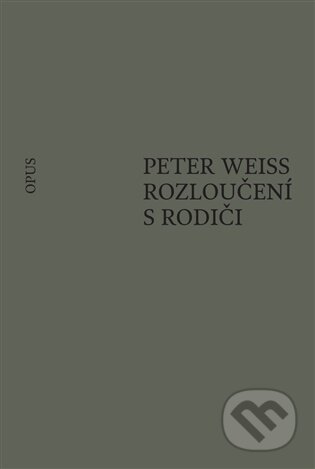 Kniha: Rozloučení s rodiči (Peter Weiss). Opus, 2025 Kniha: Rozloučení s rodiči (Peter Weiss). Opus, 2025