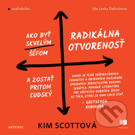 Audiokniha: Radikálna otvorenosť (Kim Scott). Publixing a Aktuell, 2025 Audiokniha: Radikálna otvorenosť (Kim Scott). Publixing a Aktuell, 2025