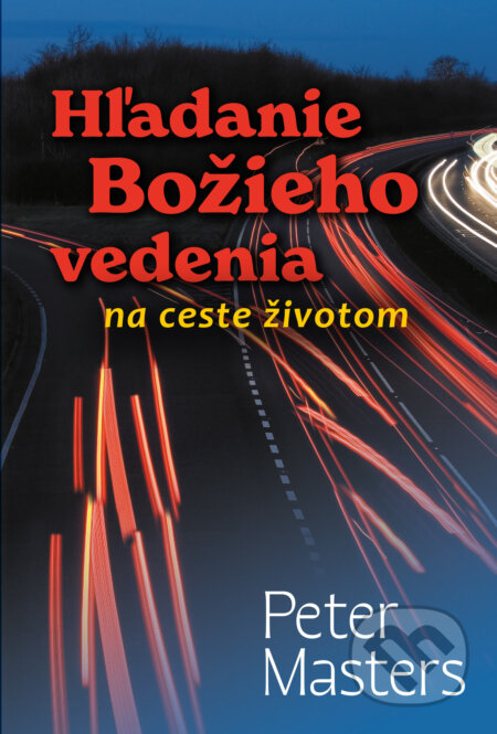 Kniha: Hľadanie Božieho vedenia na ceste životom (Peter Masters). Občianske združenie Dobrá správa, 2025 Kniha: Hľadanie Božieho vedenia na ceste životom (Peter Masters). Občianske združenie Dobrá správa, 2025