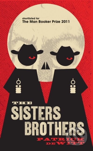 Kniha: The Sisters Brothers (Patrick Dewitt). Granta Books, 2012 Kniha: The Sisters Brothers (Patrick Dewitt). Granta Books, 2012
