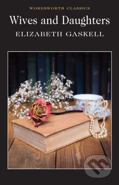 Kniha: Wives and Daughters (Elizabeth Gaskell). Wordsworth, 1999 Kniha: Wives and Daughters (Elizabeth Gaskell). Wordsworth, 1999