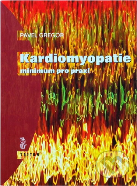 Kniha: Kardiomyopatie : minimum pro praxi (Pavel Gregor). Triton, 1999 Kniha: Kardiomyopatie : minimum pro praxi (Pavel Gregor). Triton, 1999