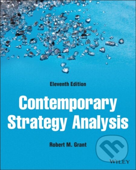 Kniha: Contemporary Strategy Analysis (Robert M. Grant). John Wiley & Sons, 2021 Kniha: Contemporary Strategy Analysis (Robert M. Grant). John Wiley & Sons, 2021