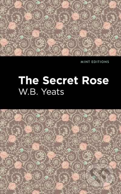 Kniha: The Secret Rose (William Butler Yeats). , 2021 Kniha: The Secret Rose (William Butler Yeats). , 2021