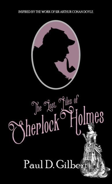 Kniha: The Lost Files of Sherlock Holmes (D. Paul Gilbert). MX Publishing, 2022 Kniha: The Lost Files of Sherlock Holmes (D. Paul Gilbert). MX Publishing, 2022
