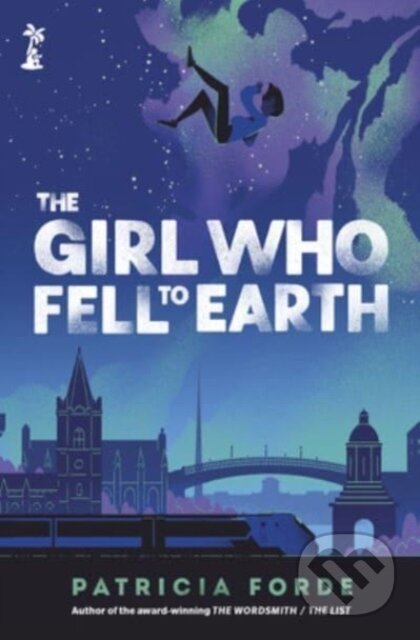 Kniha: The Girl who Fell to Earth (Patricia Forde). Little Island, 2023 Kniha: The Girl who Fell to Earth (Patricia Forde). Little Island, 2023