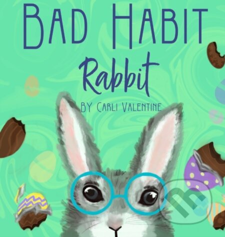 Kniha: Bad Habit Rabbit (Carli Valentine). , 2022 Kniha: Bad Habit Rabbit (Carli Valentine). , 2022