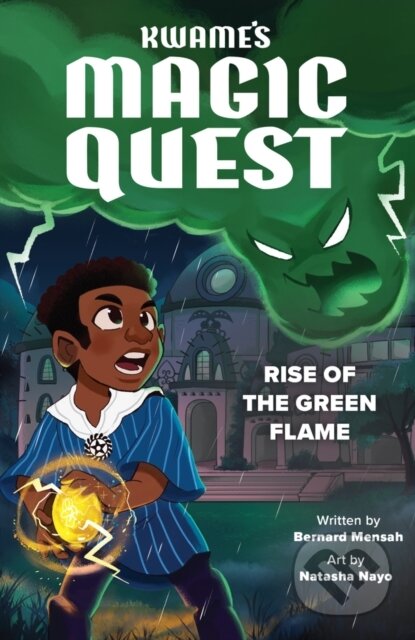 Kniha: Kwame's Magic Quest: Rise of the Green Flame (Bernard Mensah). Scholastic, 2024 Kniha: Kwame's Magic Quest: Rise of the Green Flame (Bernard Mensah). Scholastic, 2024