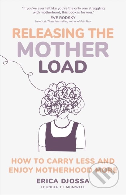 Kniha: Releasing the Mother Load (Erica Djossa). Sounds True, 2024 Kniha: Releasing the Mother Load (Erica Djossa). Sounds True, 2024