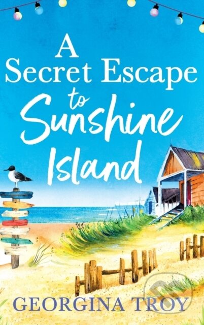 Kniha: A Secret Escape to Sunshine Island (Georgina Troy). Boldwood Books, 2022 Kniha: A Secret Escape to Sunshine Island (Georgina Troy). Boldwood Books, 2022
